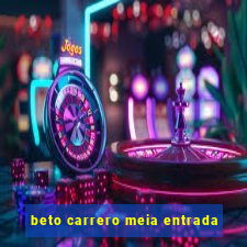 beto carrero meia entrada